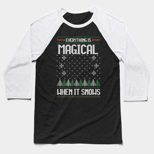 Everything Is Magical When It Snows Ugly Christmas Sweater Baseball T-Shirt by StarsHollowMercantile